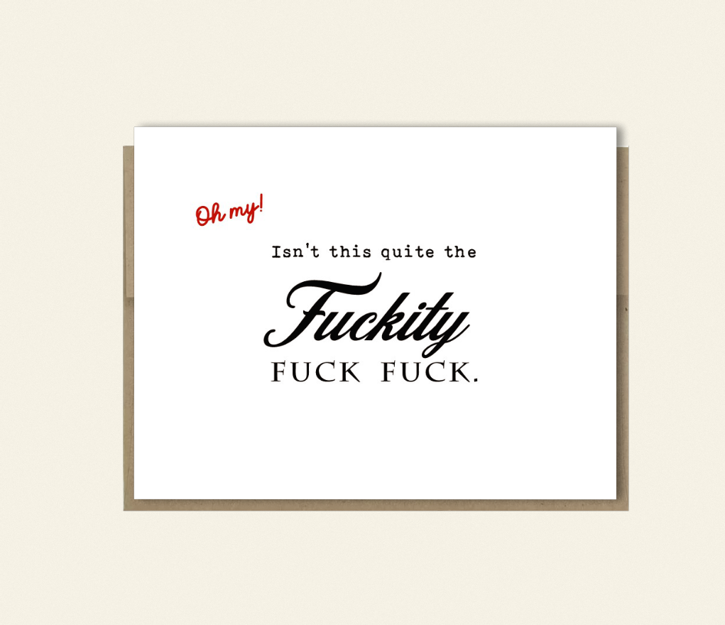 Funny "Oh My! Quite the F-ckity F-ck F-ck Card" Get Better Card, Any Occasion card, birthday card