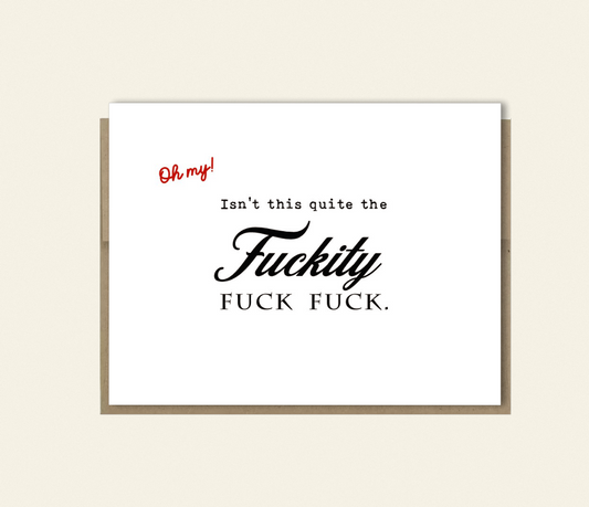 Funny "Oh My! Quite the F-ckity F-ck F-ck Card" Get Better Card, Any Occasion card, birthday card