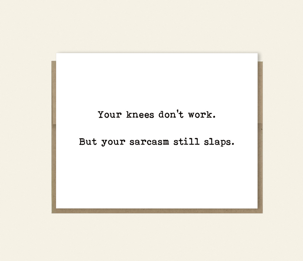 Funny Card "Your Knees Don't Work", Snarky Birthday, Thank You, Thinking of You Card