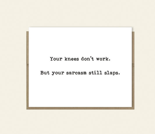 Funny Card "Your Knees Don't Work", Snarky Birthday, Thank You, Thinking of You Card