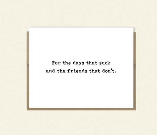 Support “For the Days That Suck and the Friends That Don’t” – Encouragement Card for Your Ride-or-Die