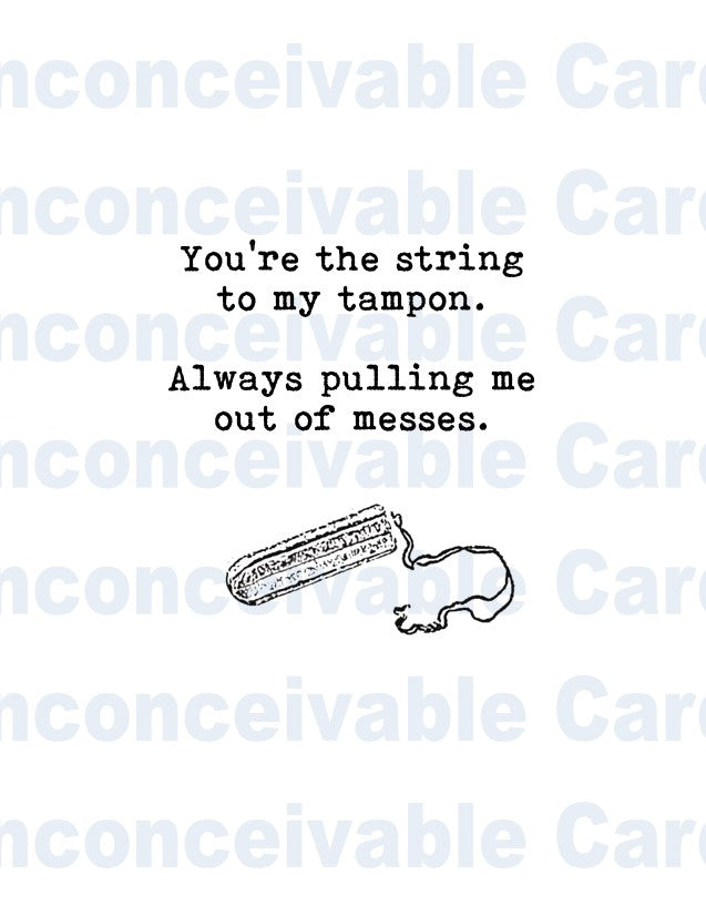 "You're the String to my Tampon" Funny Card, Happy Birthday, Anniversary, Thinking of You, Just Because Card