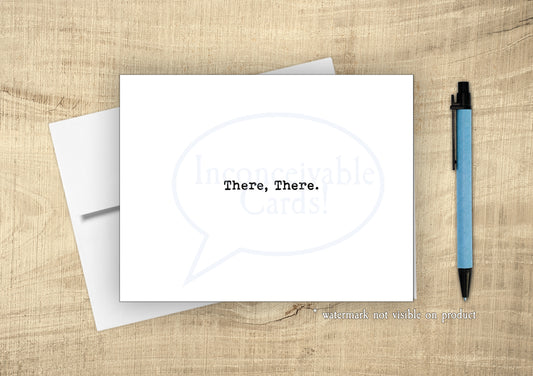 There. There. Funny Support/Sympathy Card