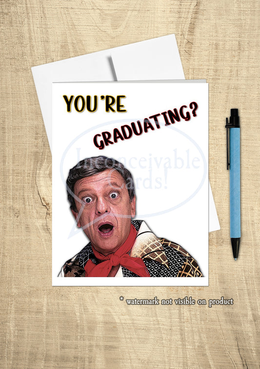 Mr Furley Funny "You're Graduating?" Birthday Card