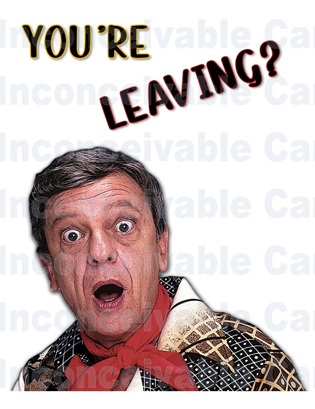 Mr Furley Funny "You're Leaving?" Card, Congratulations Card, New Job Card