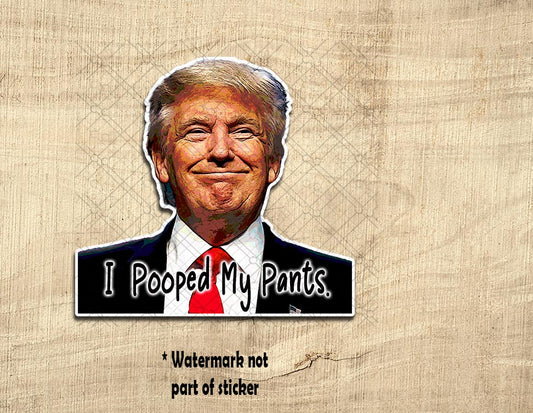 Funny Trump "I Pooped My Pants" Vinyl Sticker