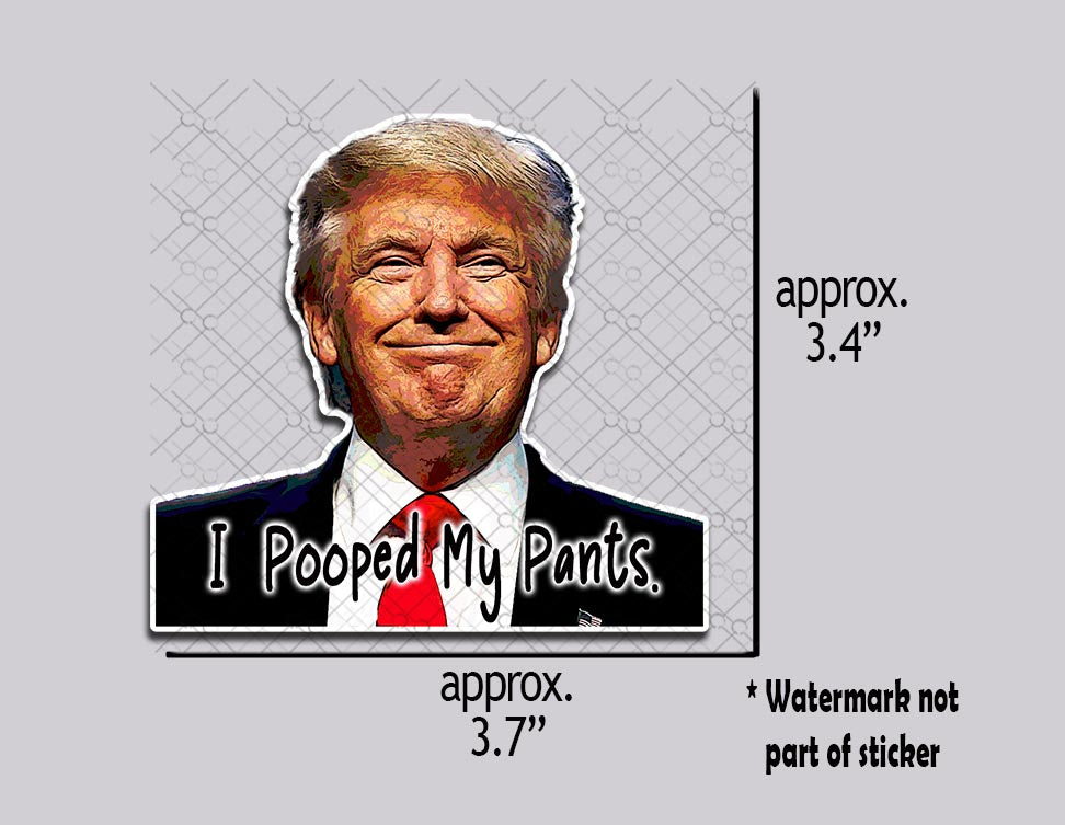 Funny Trump "I Pooped My Pants" Vinyl Sticker