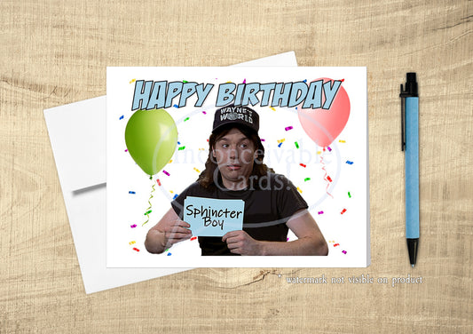 Wayne's World - "Happy Birthday Sphincter Boy!" Birthday Card Funny!