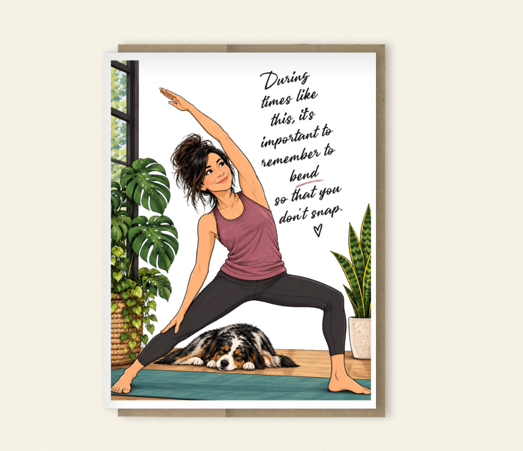 Bend So You Don’t Snap | Funny Yoga Encouragement Card