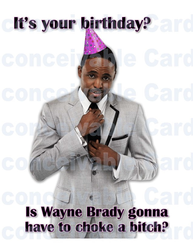 Funny Wayne B Birthday Card, "Is Wayne B gonna choke a b*tch?"