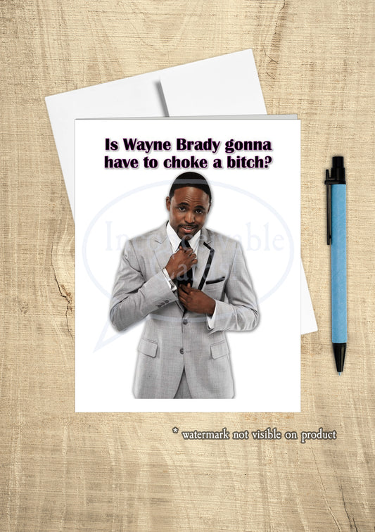 Funny Wayne B Card, "Is Wayne B gonna choke a b*tch?"