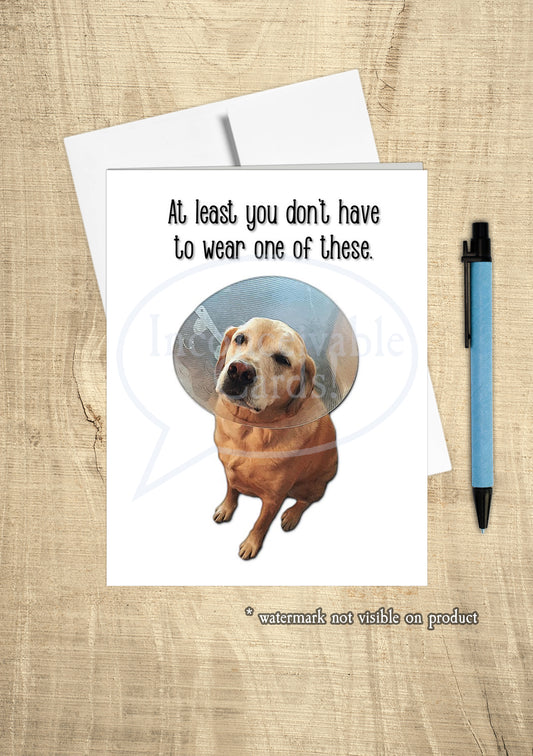 "At Least You Don't Have to Wear One of These" Support Card, Get Well Greeting Card