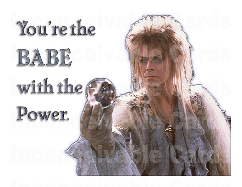 Labyrinth - "Babe With The Power" Birthday/Anniversary/Love/Just Because Card For Her