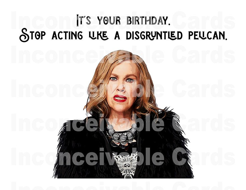 Schitt's Creek - "Don't Be A Disgruntled Pelican" Birthday Card