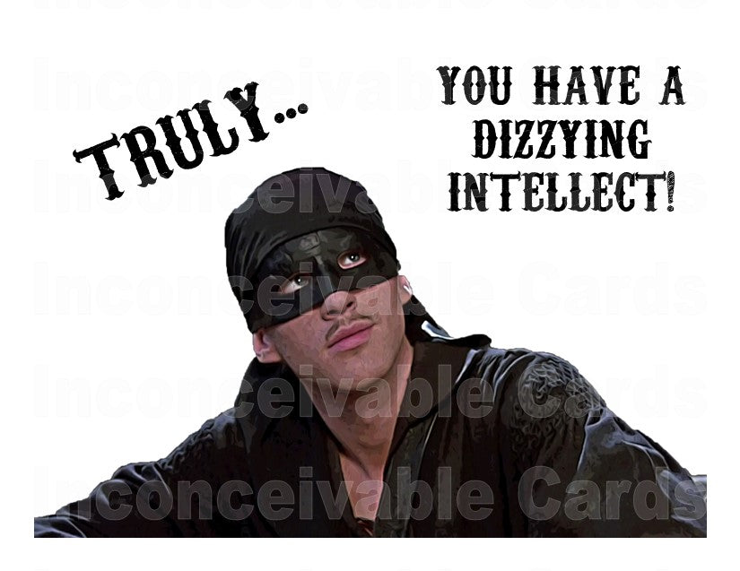 Princess Bride - "You Have A Dizzying Intellect" Any Occasion Card