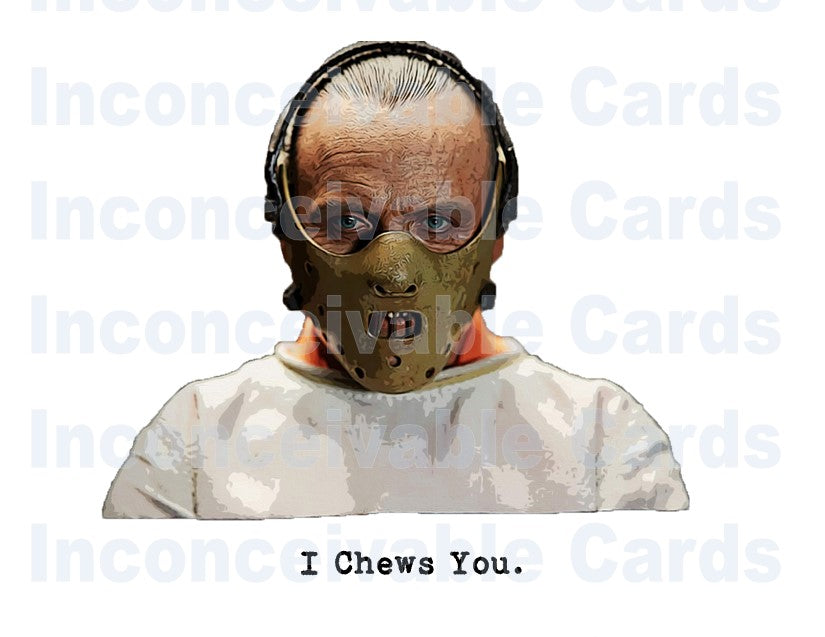 Silence of the Lambs - "I Chews You" Funny Love/Valentines/Friendship Card