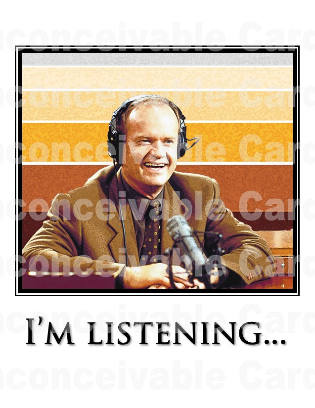 Frasier I'm Listening Card Any Occasion/Sympathy/Thinking of You