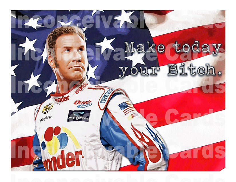 Talladega Nights - "Make Today Your Bitch!" Good Luck Card, Thinking of You