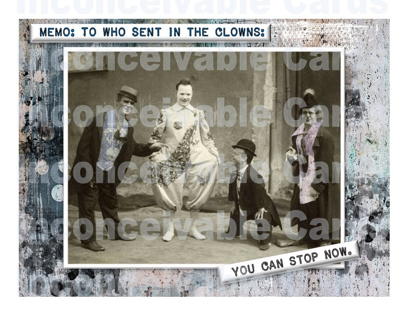 Funny "Stop Sending in the Clowns", Card for Any Occasion, Sympathy Card
