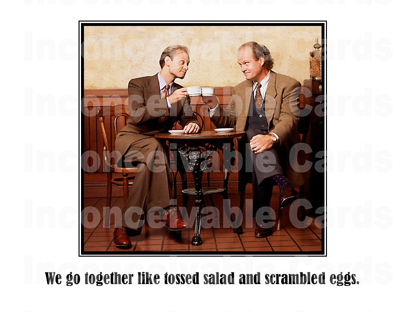 Frasier - "We Go Together Like Tossed Salad and Scrambled Eggs" Friendship Card