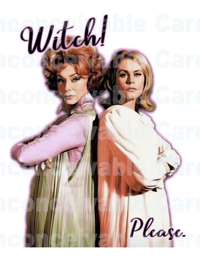 Bewitched "Witch Please!" Bewitched Any Occasion Card